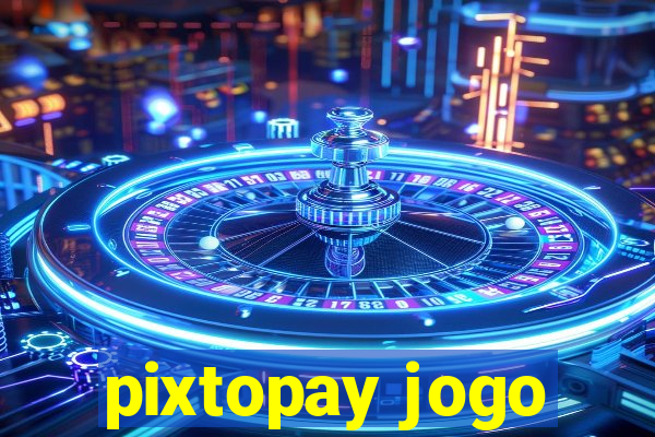 pixtopay jogo